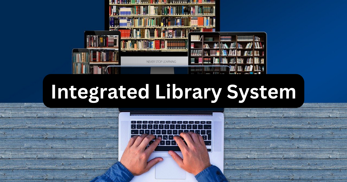 Integrated Library Systems (ILS) In University Libraries